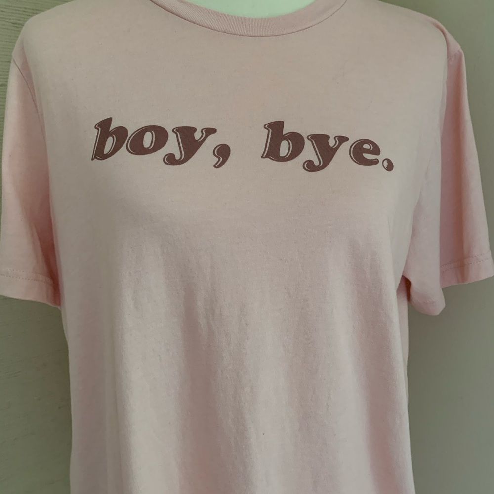 Pale pink “boy, bye.” t-shirt
